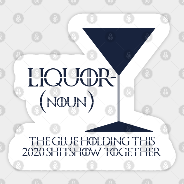 liquor the glue holding this 2020